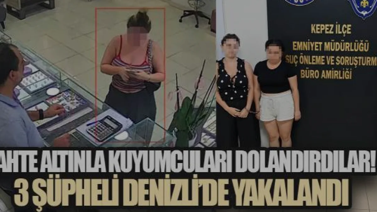 Antalya ve Çanakkale’de sahte altın vurgunu yapan 3 şüpheli yakalandı