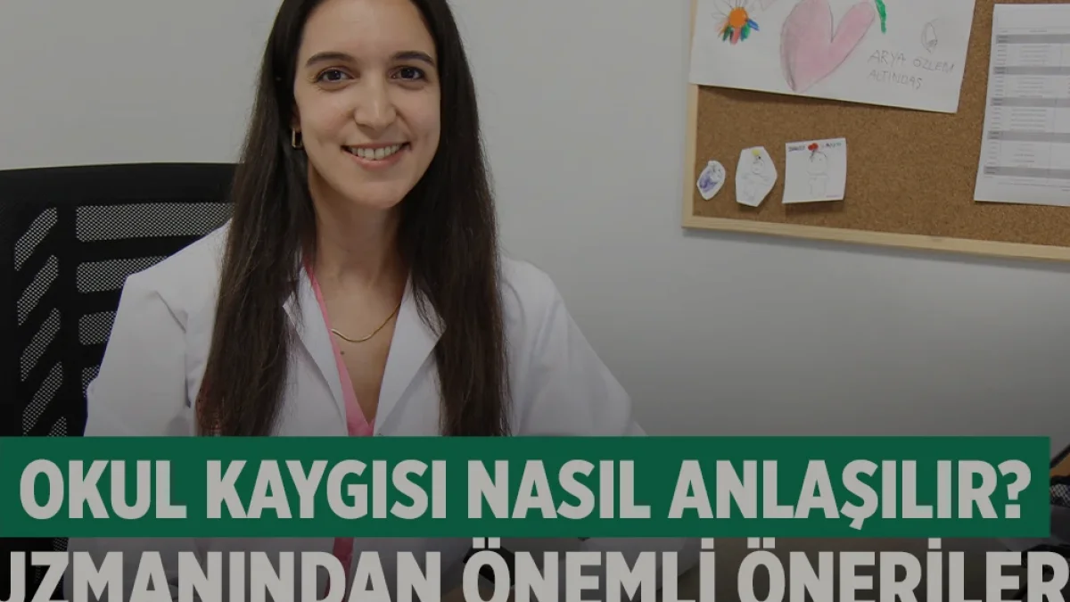 Denizli Devlet Hastanesi Uzmanından Okul Kaygısı Uyarısı