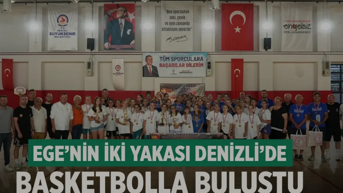 Denizli Uluslararası Ege Dostluk Basketbol Turnuvasına Ev Sahipliği Yaptı