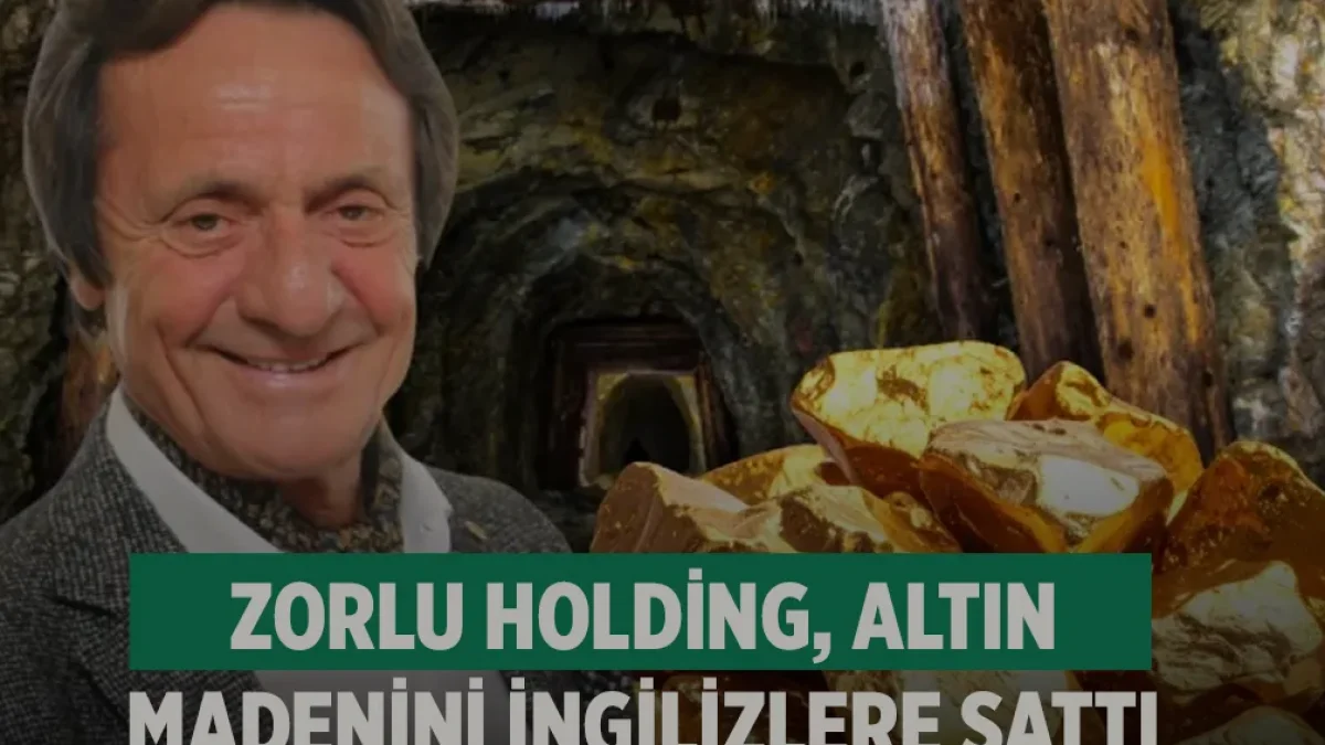 Zorlu Holding Keşkek Altın Projesini İngiliz Şirkete Devretti
